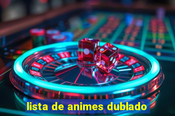 lista de animes dublado